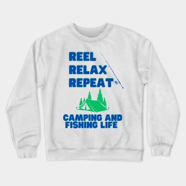 Reel, Relax, Repeat: Camping and Fishing Life Camping Fishing Crewneck Sweatshirt by OscarVanHendrix